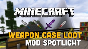 Weapon Case Loot Mod 1.20.2/1.20.1/1.20/1.19.2/1.19.1/1.19/1.18/1.17.1 ...